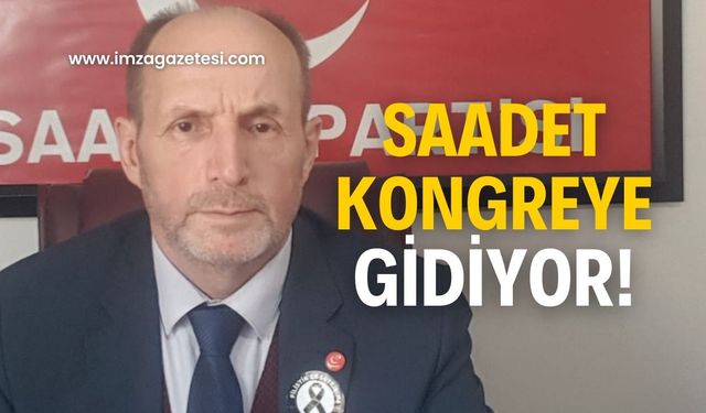 Saadet Partisi kongreye gidiyor!