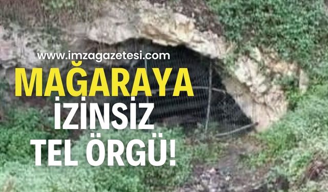 Mağaraya tel örgü çekildi! Turizmci Engin Zaman tepki gösterdi