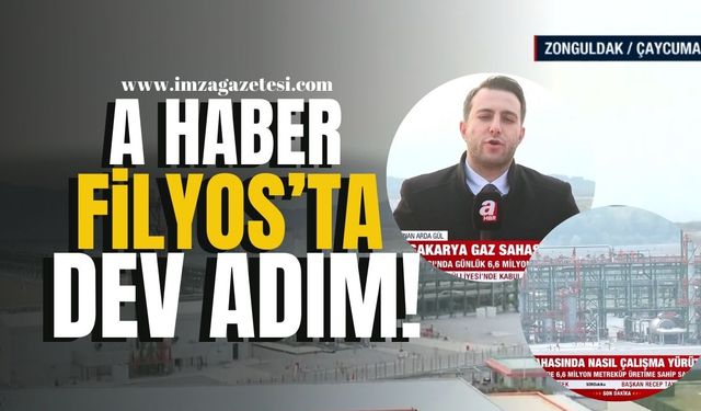 Filyos-Sakarya Gaz Sahası'ndan Dev Adım! A Haber Filyos'ta!