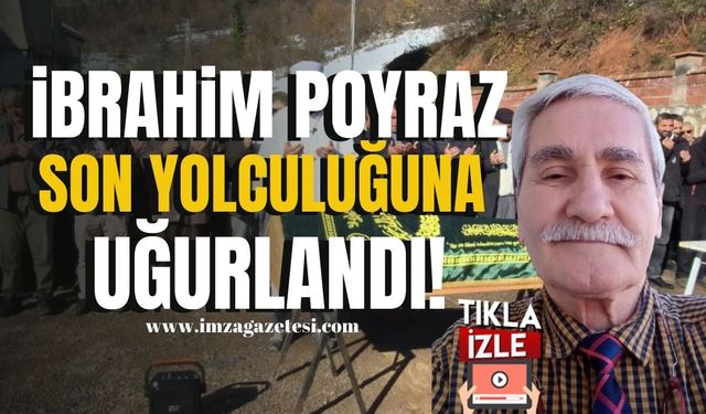 Gazeteci İbrahim Poyraz, Son Yolculuğuna Uğurlandı… |Zonguldak Haber