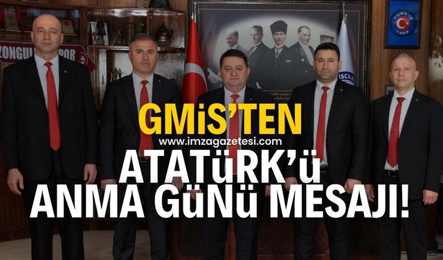 GMİS'ten 10 Kasım Atatürk'ü Anma Günü mesajı!