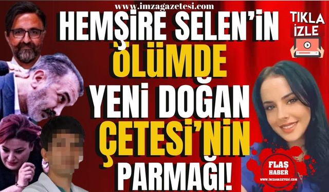 Hemşire Selen'in Ölümünde Yenidoğan Çetesi'nin İzi! | Gündem Haber