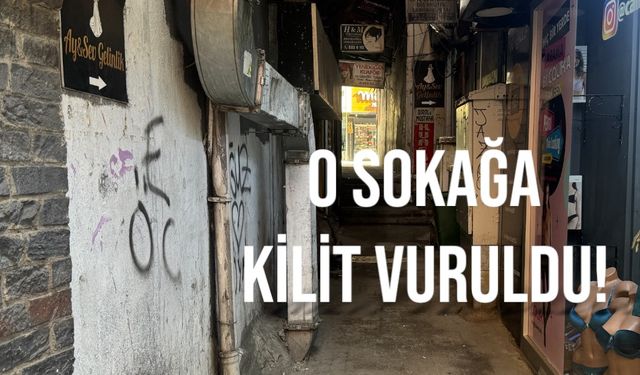 O sokağa kilit!