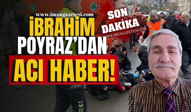 İbrahim Poyraz’dan acı haber! | Zonguldak Haber