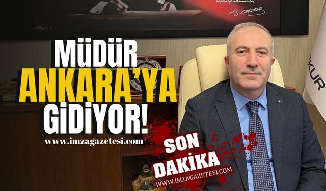 İŞKUR müdürü Ankara’ya gidiyor! | Zonguldak Haber