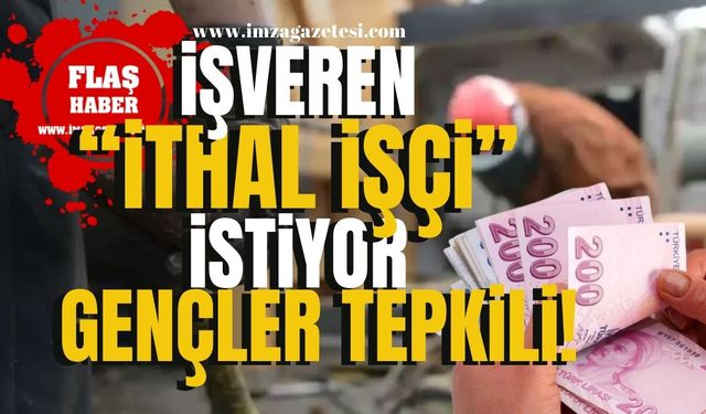 İthal İşçi Tartışması Büyüyor! İşverenler Bakanlıklara Başvurdu, Gençler Tepkili