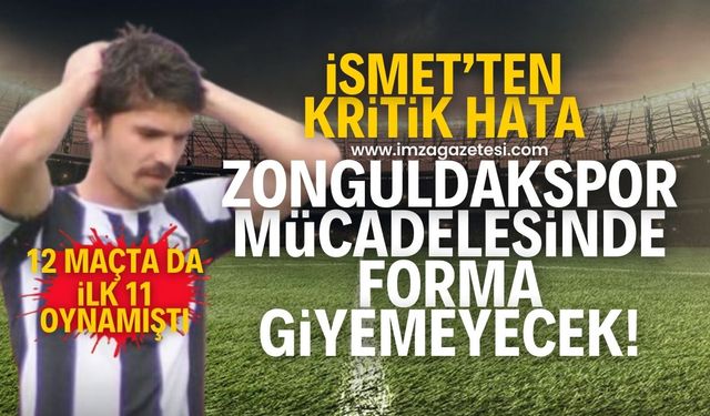 İzmir Çoruhlu FK stoperi İsmet Kavuştu'dan kritik hata! Zonguldakspor maçında oynamayacak