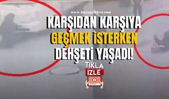 Karşıdan karşıya geçmek isterken dehşeti yaşadı!