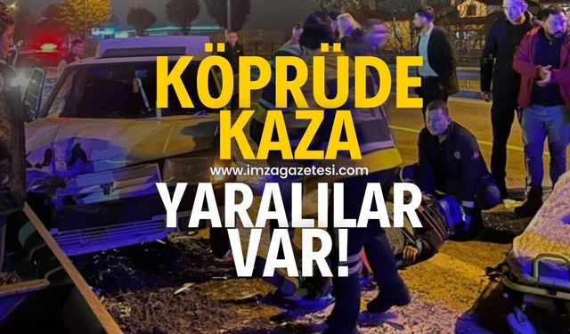 Köprüde kaza! Yaralılar var