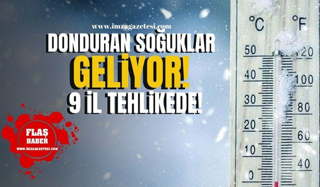 Donduran Soğuklar Geliyor! 9 İl Tehlikede...