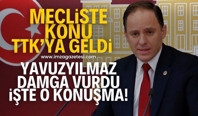 Mecliste konu TTK'ya geldi! Deniz Yavuzyılmaz damga vurdu