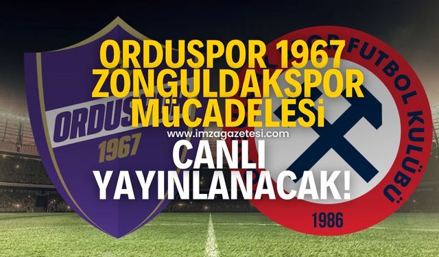 Orduspor 1967-Zonguldakspor FK maçı canlı yayınlanacak!