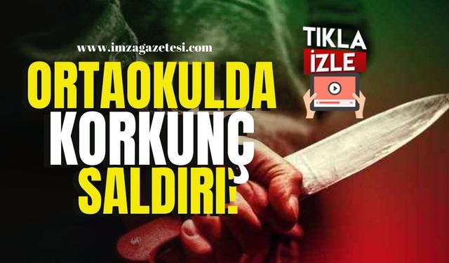 Ortaokulda korkunç saldırı!