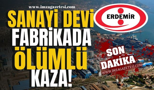 Sanayi devi ERDEMİR'de ölümlü kaza!