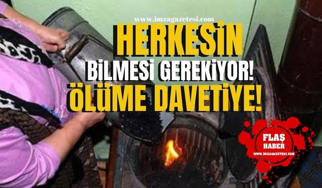 Herkesin bilmesi gerekiyor! Alttan yakılması ölüme davetiye!