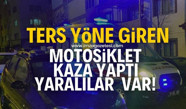 Ters yöne giren motosiklet kaza yaptı! Yaralılar var