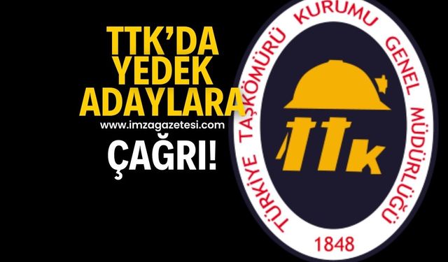 TTK’da yedek adaylara çağrı!