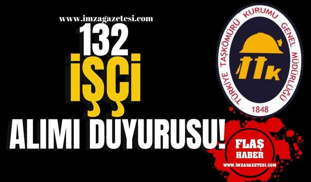 TTK’ya 132 işçi alımı duyurusu!