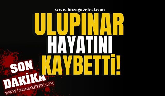 Ulupınar hayatını kaybetti! Devrek yasta!