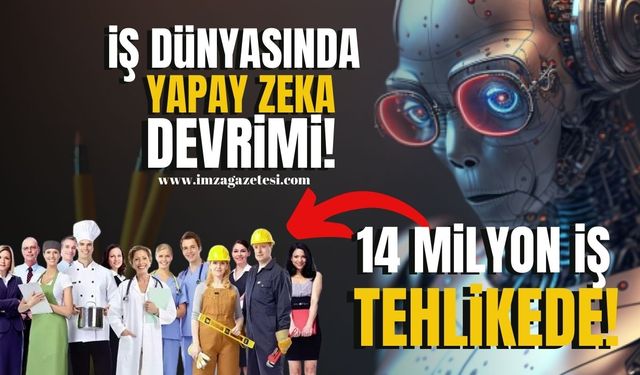 İş Dünyasında Yapay Zekâ Devrimi... 14 Milyon İş Tehlikede! 10 meslek dalı yükselişe geçecek...