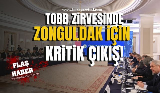 Zonguldak İçin Kritik Çıkış...TOBB Zirvesinde BAKAP Vurgusu!