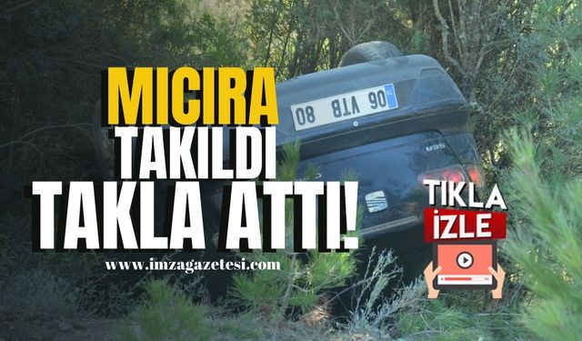 Mıcıra Kapılan Araç Takla Attı!