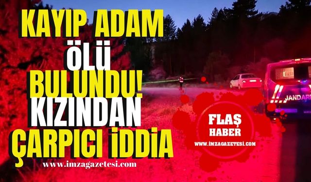 Kayıp yaşlı adamın cansız bedenine ulaşıldı! Kızından çarpıcı iddia “öldürüldü”