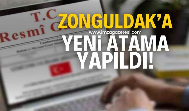 Zonguldak'a yeni atama yapıldı! Resmi Gazete'de yayımlandı