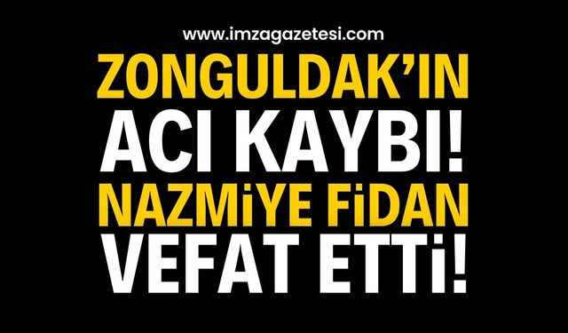 Zonguldak’ın Acı Kaybı: Nazmiye Fidan Hayatını Kaybetti