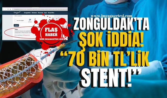 Zonguldak’ta Şok İddia! 70 Bin Liralık Stent Skandalı! | Zonguldak Haber