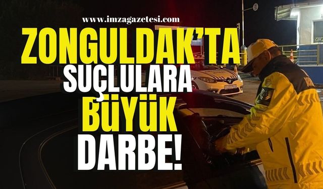 Zonguldak’ta Suçlulara Büyük Darbe!