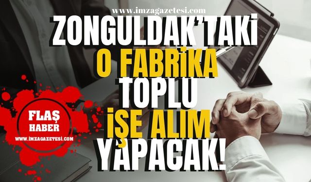 Zonguldak'taki o fabrika toplu işe alım yapacak!