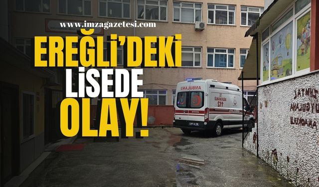 Zübeyde Hanım Kız Mesleki ve Teknik Anadolu Lisesi'nde olay! | Ereğli Haber