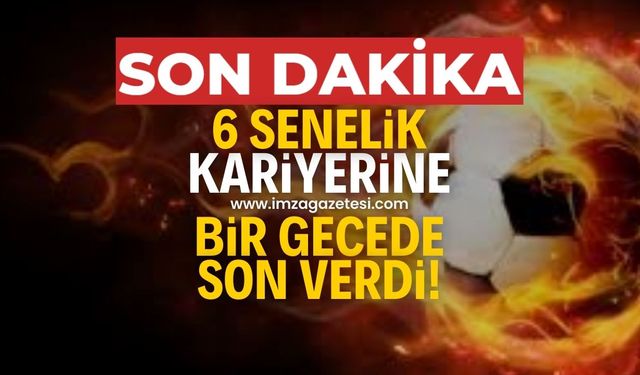 6 senelik kariyerine bir gecede nokta koydu