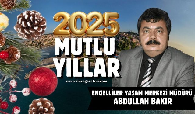 Engelliler Yaşam Merkezi Müdürü Abdullah Bakır yeni yıl mesajı...