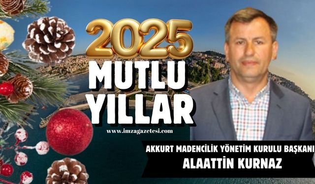 Akkurt Madencilik Yönetim Kurulu Başkanı Alaattin Kurnaz yeni yıl mesajı...