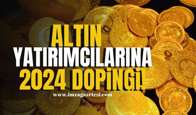 Altın Yatırımcılarına 2024 Dopingi! | Altın Haberleri