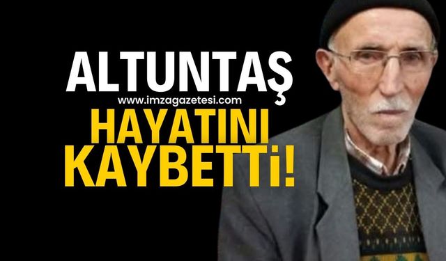 Altuntaş hayatını kaybetti