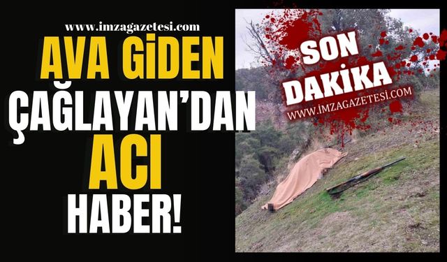 Ava Giden Çağlayan’dan Acı Haber! | Asayiş Haber