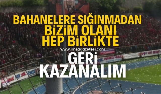 "Bahanelere sığınmadan aynı atmosferi geri kazanalım"