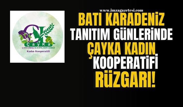 Batı Karadeniz Tanıtım Günleri'nde ÇayKa Kadın Kooperatifi Rüzgarı...