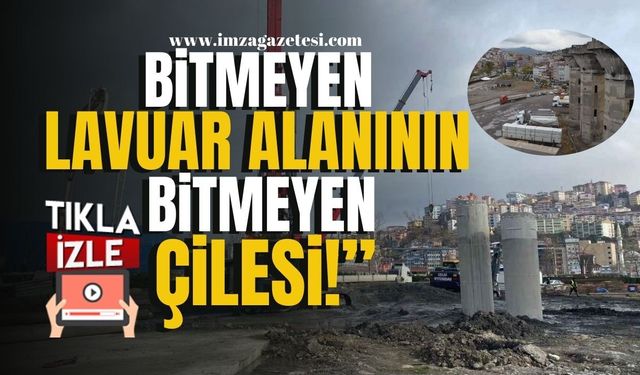 "Bitmeyen lavuar alanının bitmeyen çilesi!" | Zonguldak Haber