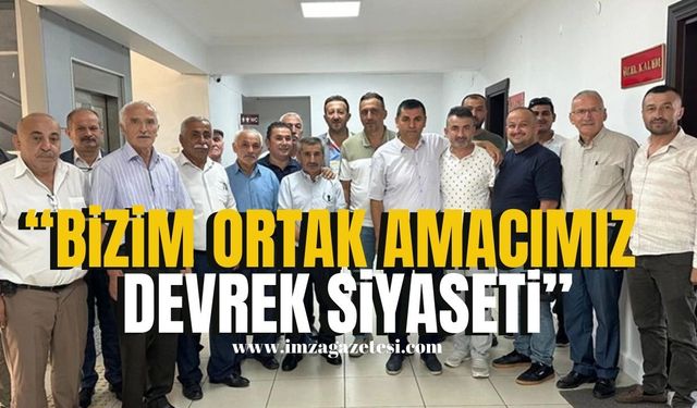 "Bizim ortak amacımız, Devrek siyaseti" | Devrek Haber