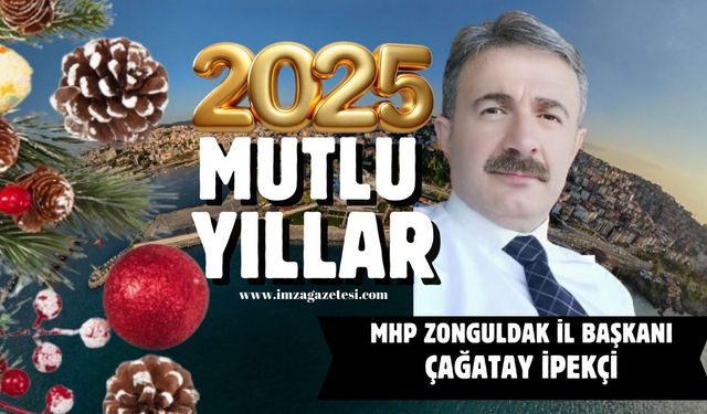 MHP Zonguldak İl Başkanı Çağatay İpekçi yeni yıl mesajı...