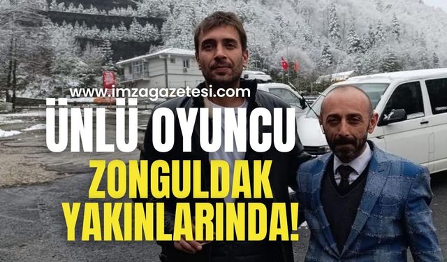 Ünlü oyuncu Zonguldak yakınlarında!