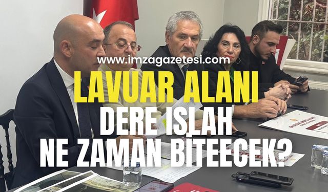 Dere ıslah ve Lavuar Alanı ne zaman bitecek?