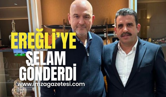 Süleyman Soylu Ereğli’ye selam gönderdi!