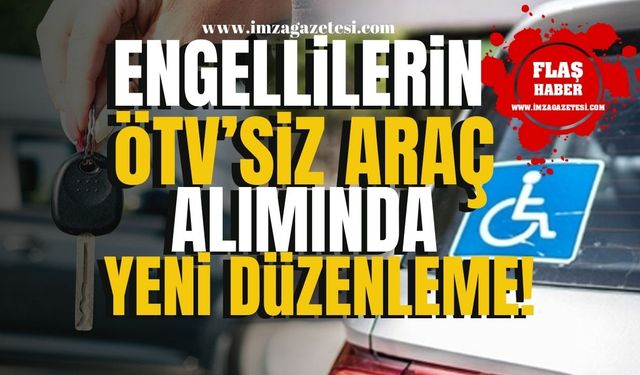 Engellilerin ÖTV'siz Araç Alımında Yeni Düzenleme! | Gündem Haber