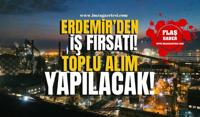 Erdemir’den Büyük İş Fırsatı! 2025 Yılı İçin Toplu İşe Alım Başlıyor...