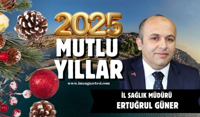 İl Sağlık Müdürü Ertuğrul Güner yeni yıl mesajı...